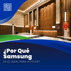 ¿Por qué Samsung es el ideal para hoteles?